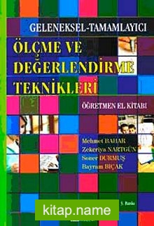 Ölçme ve Değerlendirme Teknikleri Öğretmen El Kitabı / Doç.Dr.Mehmet Bahar