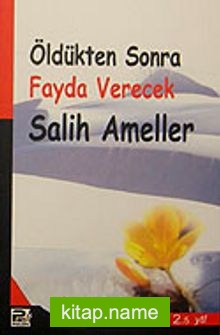 Öldükten Sonra Fayda Verecek Salih Ameller