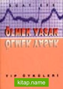 Ölmek Yasak/Tıp Öyküleri