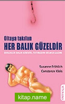 Oltaya Takılan Her Balık Güzeldir