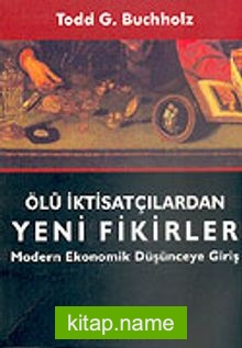 Ölü İktisatçılardan Yeni Fikirler/Modern Ekonomik Düşünceye Giriş