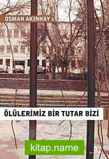 Ölülerimiz Bir Tutar Bizi