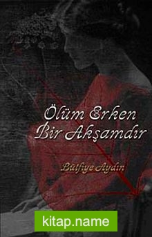 Ölüm Erken Bir Akşamdır