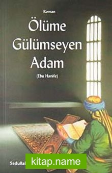 Ölüme Gülümseyen Adam (Ebu Hanife)