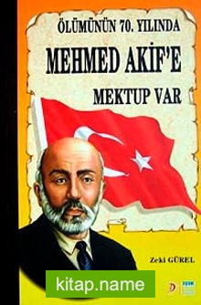 Ölümünün 70. Yılında Mehmed Akif’e Mektup Var