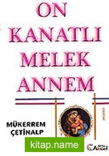 On Kanatlı Melek Annem