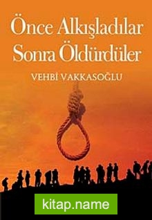 Önce Alkışladılar Sonra Öldürdüler