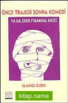 Önce Trajedi Sonra Komedi  Ya Da 2008 Finansal Kriz