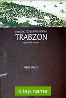 Onsekizinci Yüzyılın İkinci Yarısında Trabzon Toplum Kültür Ekonomi