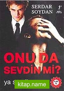 Onu Da Sevdin mi?  Ya Sevdiyse…