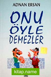 Onu Öyle Demezler