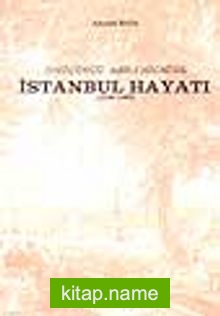 Onüçüncü Asr-ı Hicri’de İstanbul Hayatı (1786-1882)