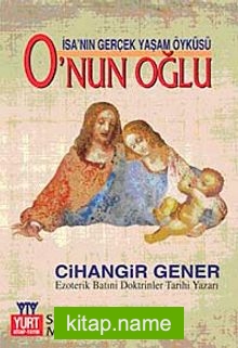 O’nun Oğlu  İsa’nın Gerçek Yaşam Öyküsü