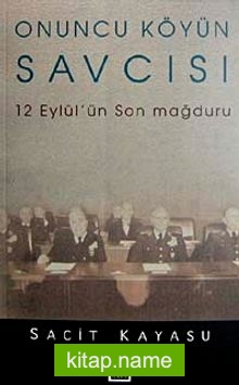 Onuncu Köyün Savcısı  12 Eylül’ün Son Mağduru