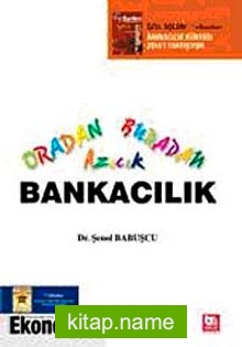 Oradan Buradan Azıcık Bankacılık