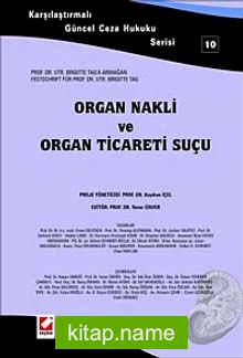 Organ Nakli ve Organ Ticaret Suçu  Kaştırmalı Güncel Ceza Hukuku Serisi 10