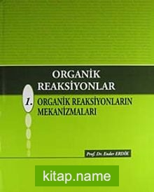 Organik Reaksiyonlar 1. Organik Reaksiyonların Mekanizmaları