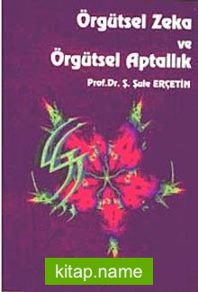 Örgütsel Zeka ve Örgütsel Aptallık