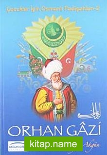 Orhan Gazi / Çocuklar İçin Osmanlı Padişahları -2
