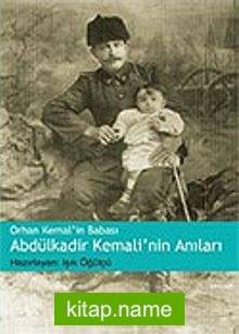Orhan Kemal’in Babası Abdülkadir Kemali’nin Anıları