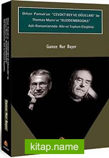 Orhan Pamuk’un Cevdet Bey ve Oğulları ile Thomas Mann’n Buddenbrooks Adlı Romanlarında Aile ve Toplum Eleştirisi