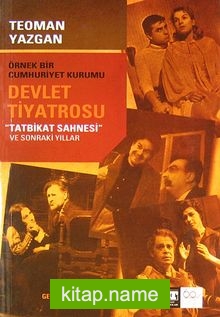 Örnek Bir Cumhuriyet Kurumu Devlet Tiyatrosu / “Tatbikat Sahnesi”ve Sonraki Yıllar