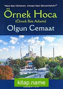 Örnek Hoca Olgun Cemaat Nasıl Hoca Olmalıdır, Cemaat Nasıl Davranmalıdır?