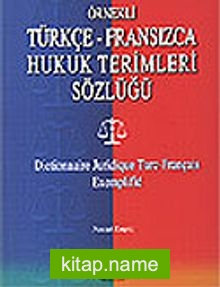 Örnekli Türkçe-Fransızca Hukuk Terimleri Sözlüğü