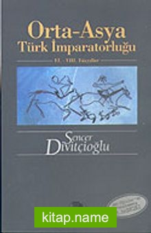 Orta-Asya Türk İmparatorluğu VI.-VIII. Yüzyıllar (Kök Türklerin Yenilenmiş 3. Baskısı)