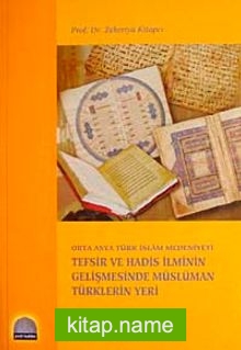 Orta Asya Türk İslam Medeniyeti Tefsir ve Hadis İlminin Gelişmesinde Müslüman Türklerin Yeri