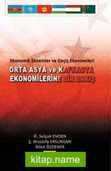 Orta Asya ve Kafkasya Ekonomilerine Bir Bakış