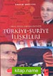 Orta Doğu Denkleminde Türkiye Suriye İlişkileri