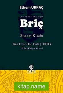 Orta ve İleri Düzey İçin Briç Sistem Kitabı Two Over Onu Turk (TOOT) – 2/1 Beşli Majör Sistemi