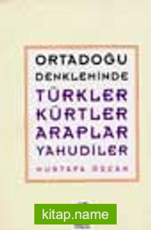 Ortadoğu Denkleminde Türkler-Kürtler-Araplar-Yahudiler