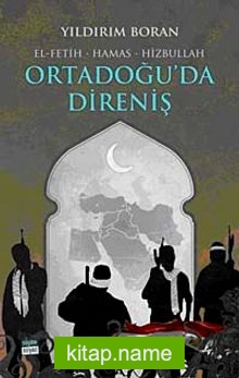 Ortadoğu’da Direniş El-Fetih-Hamas-Hizbullah