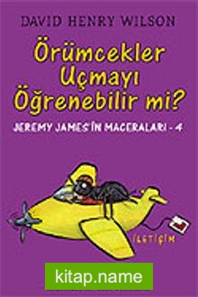 Örümcekler Uçmayı Öğrenebilir mi? – Jeremy James’in Maceraları 4