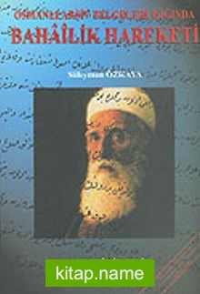 Osmanlı Arşiv Belgeleri Işığında Bahailik Hareketi