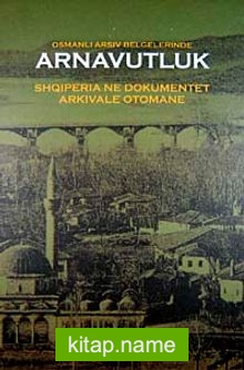 Osmanlı Arşiv Belgelerinde Arnavutluk Shoiperia Ne Dokumentet Arkivale Otomane