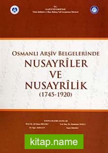 Osmanlı Arşiv Belgelerinde Nusayriler ve Nusayrilik (1745-1920)