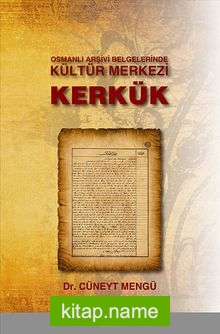 Osmanlı Arşivi Belgelerinde Kültür Merkezi Kerkük