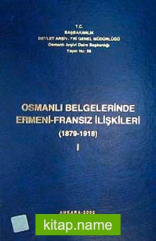 Osmanlı Belgelerinde Ermeni- Fransız İlişkileri (1879-1918) I