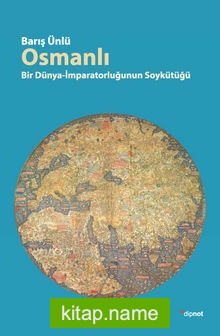 Osmanlı Bir Dünya İmparatorluğunun Soykütüğü