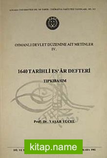 Osmanlı Devlet Düzenine Ait Metinler IV. 1640 Tarihli Es’ar Defteri (Tıpkıbasım)