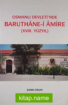 Osmanlı Devleti’nde Baruthane-i Amire (XVIII. Yüzyıl)