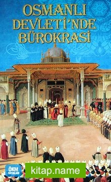 Osmanlı Devleti’nde Bürokrasi