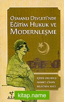 Osmanlı Devleti’nde Eğitim Hukuk ve Modernleşme