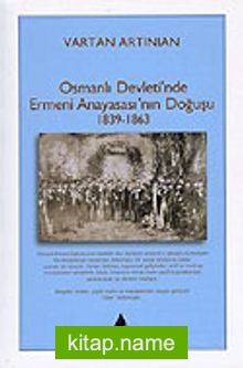 Osmanlı Devleti’nde Ermeni Anayasası’nın Doğuşu 1839-1863