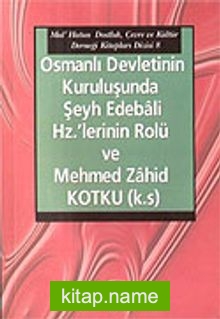 Osmanlı Devletinin Kuruluşunda Şeyh Edebali Hz.’lerinin Rolü ve Mehmed Zahid Kotku (k.s)