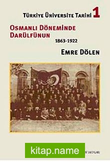 Osmanlı Döneminde Darülfünun  1863-1922  Türkiye Üniversite Tarihi 1