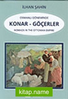 Osmanlı Döneminde Konar – Göçerler: Nomads in the Ottoman Empire
